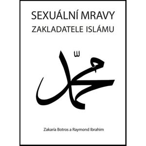 Sexuální mravy zakladatele islámu - Zakaría Botros, Raymond Ibrahim [kniha]