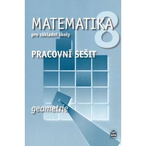 Matematika 8 pro základní školy Geometrie Pracovní sešit - Jitka Boušková, Milena Brzoňová [kniha]