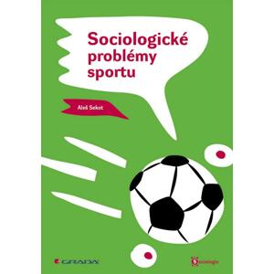 Sociologické problémy sportu - Aleš Sekot [E-kniha]