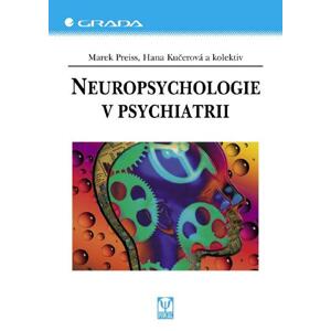 Neuropsychologie v psychiatrii - Marek Preiss, Hana Kučerová, kolektiv a [E-kniha]
