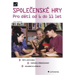 Společenské hry: Pro děti od 6 do 11 let - Jana Havířová [E-kniha]