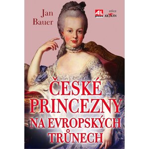 České princezny na evropských trůnech - Jan Bauer [E-kniha]