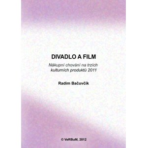 Divadlo a film: Nákupní chování na trzích kulturních produktů 2011 - Radim Bačuvčík [E-kniha]