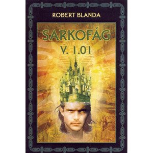 Sarkofág V. 1.01 - Robert Blanda [E-kniha]
