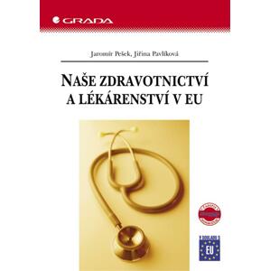 Naše zdravotnictví a lékárenství v EU - Jaromír Pešek, Jiřina Pavlíková [E-kniha]