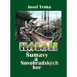 Halali Šumavy a Novohradských hor - Josef Trnka [E-kniha]