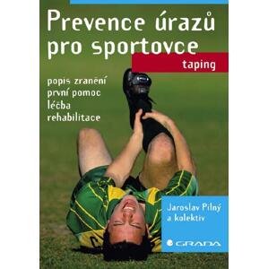 Prevence úrazů pro sportovce - Jaroslav Pilný, kolektiv a [E-kniha]