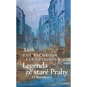 Legenda ze staré Prahy -  Eva Sychrová Farajpourová