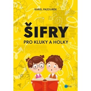 Šifry pro kluky a holky -  Karel Pazourek
