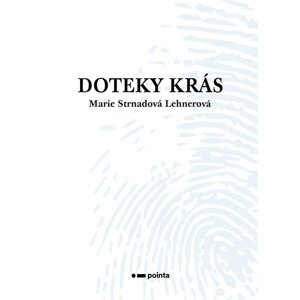 Doteky krás -  Marie Strnadová Lehnerová