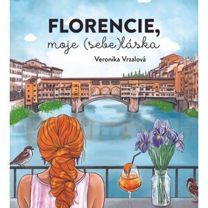 Florencie, moje (sebe)láska -  Veronika Vrzalová