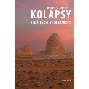 Kolapsy složitých společností -  Joseph A. Tainter