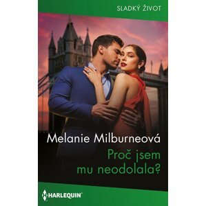Proč jsem mu neodolala? -  Melanie Milburneová
