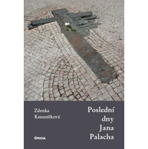 Poslední dny Jana Palacha - Zdenka Kmuníčková [E-kniha]