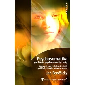 Psychosomatika pro lékaře, psychoterapeuty i laiky - Jan Poněšický [E-kniha]