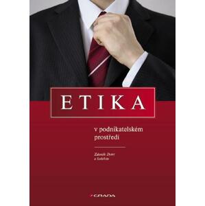 Etika v podnikatelském prostředí - Zdenek Dytrt [E-kniha]