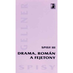 Drama, román a fejetony - Spisy III - František Gellner [E-kniha]